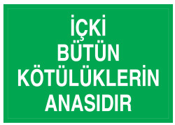 İçki Bütün Kötülüklerin Anasıdır İş Güvenliği Levhası - Tabelası - 1