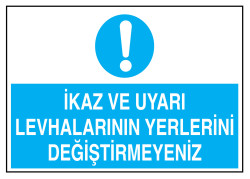 İkaz Ve Uyarı Levhalarının Yerlerini Değiştirmeyiniz Tabelası - 1