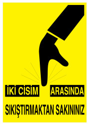 İki Cisim Arasında Sıkıştırmaktan Sakınınız İş Güvenliği Levhası - 1