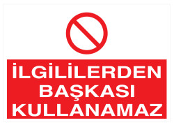 İlgililerden Başkası Kullanamaz İş Güvenliği Levhası - Tabelası - 1