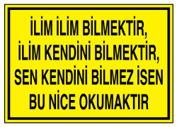 İlim İlim Bilmektir İlim Kendini Bilmektir İş Güvenliği Levhası - 1