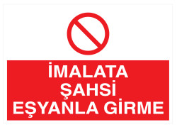 İmalata Şahsi Eşyanla Girme İş Güvenliği Levhası - Tabelası - 1