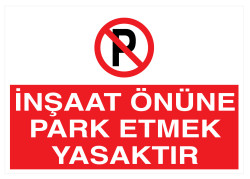 İnşaat Önüne Park Etmek Yasaktır İş Güvenliği Levhası - Tabelası - 1