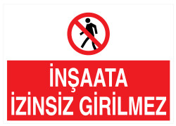 İnşaata İzinsiz Girilmez İş Güvenliği Levhası - Tabelası - 1