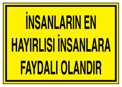 İnsanların En Hayırlısı İnsanlara Faydalı Olandır Tabelası - 1