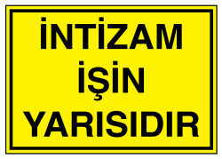 İntizam İşin Yarısıdır İş Güvenliği Levhası - Tabelası - 1