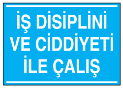 İş Disiplini Ve Ciddiyeti İle Çalış İş Güvenliği Levhası - 1