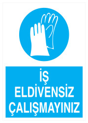 İş Eldivensiz Çalışmayınız İş Güvenliği Levhası - Tabelası - 1