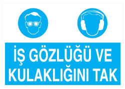 İş Gözlüğü Ve Kulaklığını Tak İş Güvenliği Levhası - Tabelası - 1