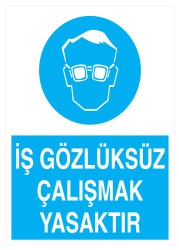 İş Gözlüksüz Çalışmak Yasaktır İş Güvenliği Levhası - Tabelası - 1