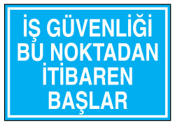 İş Güvenliği Bu Noktadan İtibaren Başlar Tabelası - 1