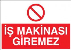 İş Makinası Giremez Levhası - Tabelası - 1