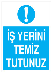 İş Yerini Temiz Tutunuz İş Güvenliği Levhası - Tabelası - 1