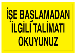 İşe Başlamadan İlgili Talimatı Okuyunuz Tabelası - 1