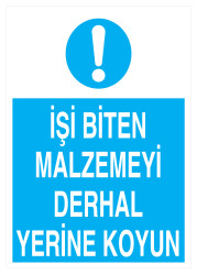 İşi Biten Malzemeyi Derhal Yerine Koyun Levhası - 1