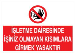 İşletme Dairesinde İşiniz Olmayan Kısımlara Girmek Yasaktır Levha - 1