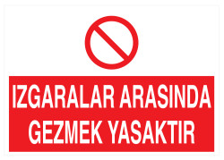 Izgaralar Arasında Gezmek Yasaktır İş Güvenliği Levhası - 1