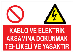 Kablo Ve Elektrik Aksamına Dokunmak Tehlikeli Ve Yasaktır Tabela - 1