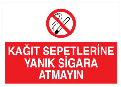 Kağıt Sepetlerine Yanık Sigara Atmayın İş Güvenliği Levhası - 1