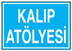 Kalıp Atölyesi İş Güvenliği Levhası - Tabelası - 1