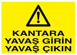 Kantara Yavaş Girin Yavaş Çıkın İş Güvenliği Levhası - Tabelası - 1