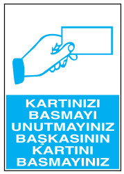 Kartınızı Basmayı Unutmayınız Başkasının Kartını Basmayınız Levha - 1