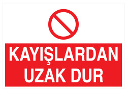 Kayışlardan Uzak Dur İş Güvenliği Levhası - Tabelası - 1