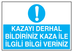 Kazayı Derhal Bildiriniz Kaza İle İlgili Bilgi Veriniz Tabelası - 1