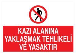 Kazı Alanına Yaklaşmak Tehlikeli Ve Yasaktır Tabelası - 1