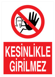 Kesinlikle Girilmez İş Güvenliği Levhası - Tabelası - 1