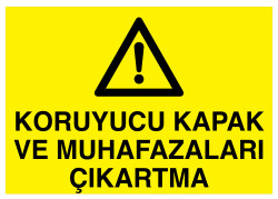 Koruyucu Kapak Ve Muhafazaları Çıkartma İş Güvenliği Levhası - 1