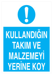 Kullandığın Takım Ve Malzemeyi Yerine Koy İş Güvenliği Levhası - 1