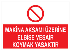 Makina Aksamı Üzerine Elbise Vesair Koymak Yasaktır Levhası - 1