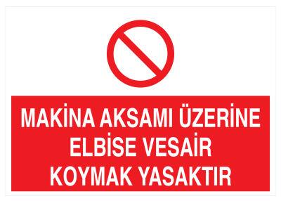 Makina Aksamı Üzerine Elbise Vesair Koymak Yasaktır Levhası - 1