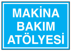 Makina Bakım Atölyesi İş Güvenliği Levhası - Tabelası - 1