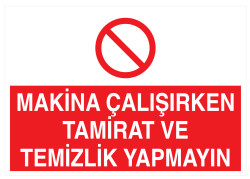 Makina Çalışırken Tamirat Ve Temizlik Yapmayın Tabelası - 1