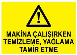 Makina Çalışırken Temizleme Yağlama Tamir Etme Tabelası - 1