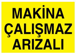 Makina Çalışmaz Arızalı İş Güvenliği Levhası - Tabelası - 1