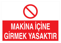 Makina İçine Girmek Yasaktır İş Güvenliği Levhası - Tabelası - 1