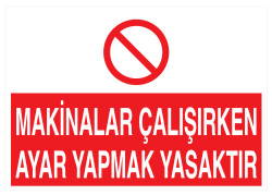 Makinalar Çalışırken Ayar Yapmak Yasaktır İş Güvenliği Levhası - 1