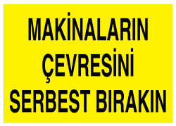 Makinaların Çevresini Serbest Bırakın İş Güvenliği Levhası - 1