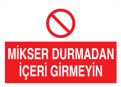 Mikser Durmadan İçeri Girmeyin İş Güvenliği Levhası - Tabelası - 1