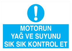 Motorun Yağ Ve Suyunu Sık Sık Kontrol Et İş Güvenliği Levhası - 1