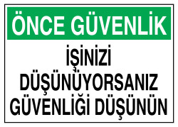 Önce Güvenlik İşinizi Düşünüyorsanız Güvenliği Düşünün Tabelası - 1