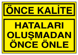 Önce Kalite Hataları Oluşmadan Önce Önle İş Güvenliği Levhası - 1