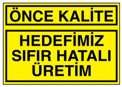 Önce Kalite Hedefimiz Sıfır Hatalı Üretim Tabelası - 1