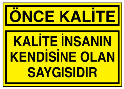 Önce Kalite Kalite İnsanın Kendisine Olan Saygısıdır Levhası - 1