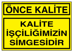 Önce Kalite Kalite İşçiliğimizin Simgesidir İş Güvenliği Levhası - 1