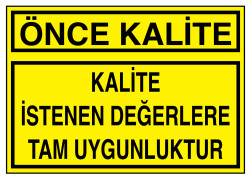 Önce Kalite Kalite İstenen Değerlere Tam Uygunluktur Tabelası - 1