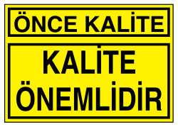 Önce Kalite Kalite Önemlidir İş Güvenliği Levhası - Tabelası - 1